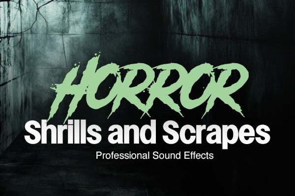 Horror shrills and scrapes sound effects