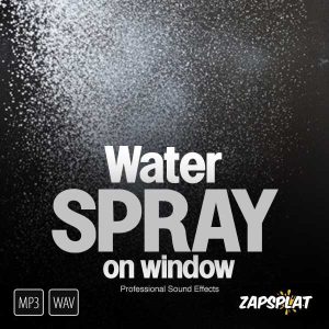 Water spray on window sound effects